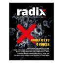Časopis Radix 8: Konec mýtu o virechPo čtyřech letech od největšího medicínského podvodu v dějinách lidstva zvaného „COVID-19“ by se mohlo zdát, že otázka „virů“ a „pandemií“ byla již definitivně uspokojivě vyřešena. Omyl. Ačkoli tzv. „anticovidový“ odpor všech barev a odstínů odvedl v akutní fázi tehdejšího sanitárního teroru v zásadě záslužnou práci a zabránil (prozatím) nejhoršímu, zdaleka není vyhráno. Pandemické hry se mohou kdykoli vrátit. I když třeba v jiné inscenaci, s jinými herci, jinými kulisami a nosným příběhem.