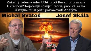 Michal Svatoš a Josef Skála - Zákeřný jaderný úder USA proti Rusku připravený Ukrajinou?