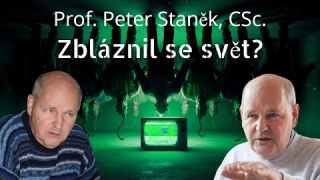 Prof. Peter Staněk - Zbláznil se svět? Fakt?